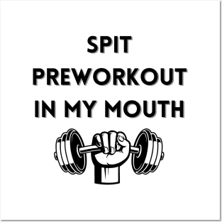 spit preworkout in my mouth Posters and Art